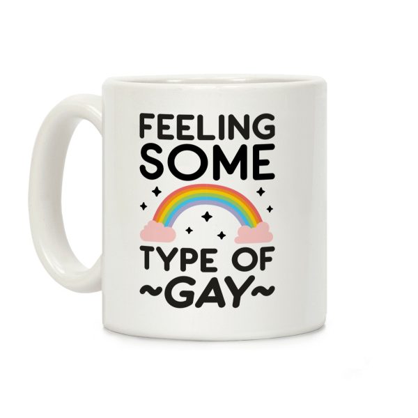 Feeling Some Type of Gay Coffee Mug Feeling Some Type of Gay Coffee Mug