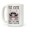 Felt Cute, Might Eat Some Garbage Later IDK Coffee Mug