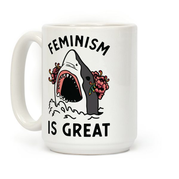 Feminism is Great Shark Coffee Mug Feminism is Great Shark Coffee Mug