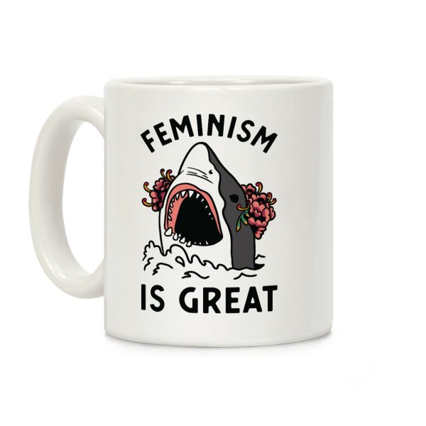 Feminism is Great Shark Coffee Mug Feminism is Great Shark Coffee Mug