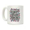 Fight For All Women Coffee Mug Fight For All Women Coffee Mug