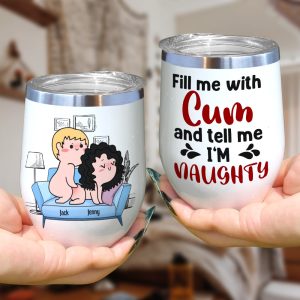 Fill Me With Cum And Tell Me I'm Naughty - Personalized Couple Tumbler - Gift For Couple