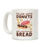 Filled with Donuts and Existential Bread Coffee Mug Filled with Donuts and Existential Bread Coffee Mug