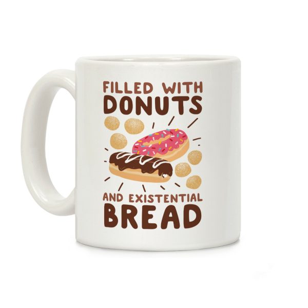 Filled with Donuts and Existential Bread Coffee Mug Filled with Donuts and Existential Bread Coffee Mug