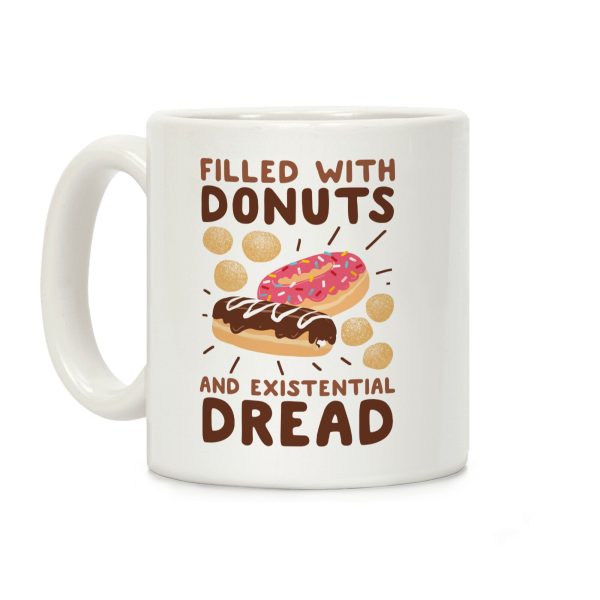 Filled with Donuts and Existential Dread Coffee Mug Filled with Donuts and Existential Dread Coffee Mug