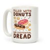 Filled with Donuts and Existential Dread Coffee Mug Filled with Donuts and Existential Dread Coffee Mug