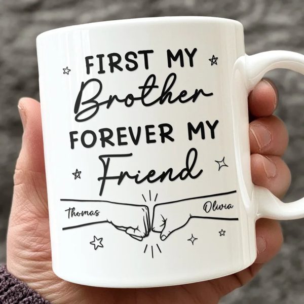 First My Brother Forever My Friend - Family Personalized Custom Mug - Gift For Family Members
