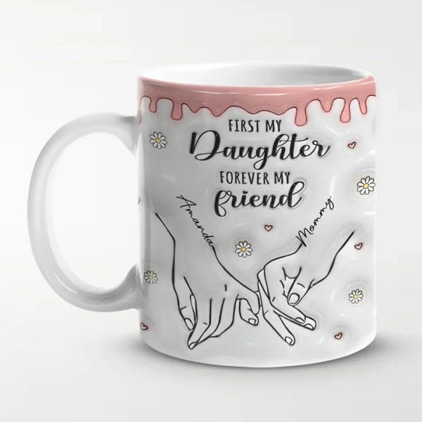 First My Daughter Forever My Friend - Family Personalized Custom 3D Inflated Effect Printed Mug - Christmas Gift For Gift For Mom, Daughter, Grandchild First My Daughter Forever My Friend - Family Personalized Custom 3D Inflated Effect Printed Mug - Christmas Gift For Gift For Mom, Daughter, Grandchild
