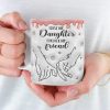 First My Daughter Forever My Friend - Family Personalized Custom 3D Inflated Effect Printed Mug - Gift For Mom, Daughter First My Daughter Forever My Friend - Family Personalized Custom 3D Inflated Effect Printed Mug - Gift For Mom, Daughter