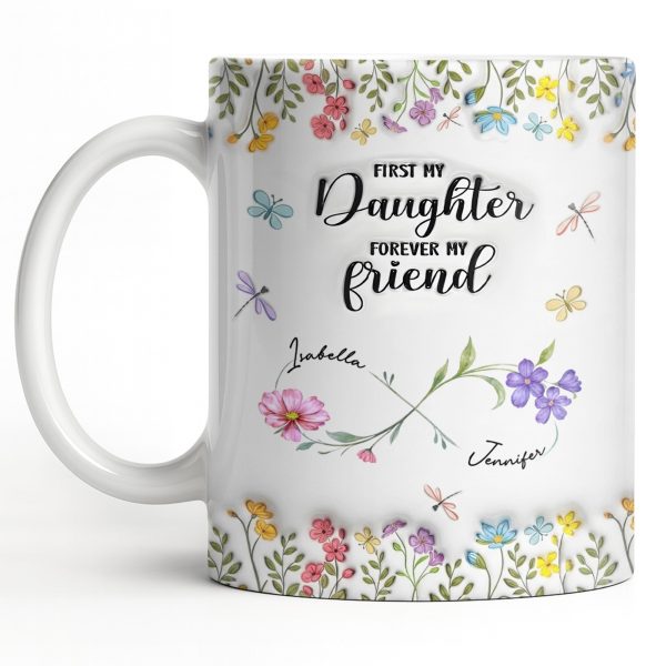 First My Daughter Forever My Friend With Flowers And Butterflies - Personalized Custom Coffee Mug - DAU280_MG First My Daughter Forever My Friend With Flowers And Butterflies - Personalized Custom Coffee Mug - DAU280_MG