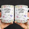 First My Daughter Forever My Friend With Flowers And Butterflies - Personalized Custom Coffee Mug - DAU280_MG First My Daughter Forever My Friend With Flowers And Butterflies - Personalized Custom Coffee Mug - DAU280_MG