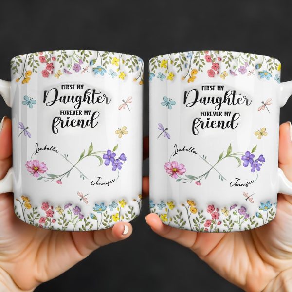 First My Daughter Forever My Friend With Flowers And Butterflies - Personalized Custom Coffee Mug - DAU280_MG First My Daughter Forever My Friend With Flowers And Butterflies - Personalized Custom Coffee Mug - DAU280_MG