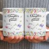First My Daughter Forever My Friend With Flowers And Butterflies - Personalized Custom Coffee Mug - DAU280_MG First My Daughter Forever My Friend With Flowers And Butterflies - Personalized Custom Coffee Mug - DAU280_MG