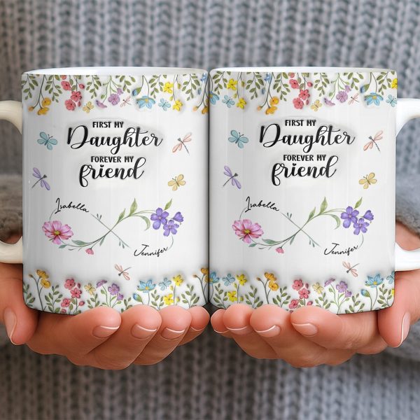 First My Daughter Forever My Friend With Flowers And Butterflies - Personalized Custom Coffee Mug - DAU280_MG First My Daughter Forever My Friend With Flowers And Butterflies - Personalized Custom Coffee Mug - DAU280_MG
