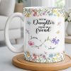 First My Daughter Forever My Friend With Flowers And Butterflies - Personalized Custom Coffee Mug - DAU280_MG First My Daughter Forever My Friend With Flowers And Butterflies - Personalized Custom Coffee Mug - DAU280_MG
