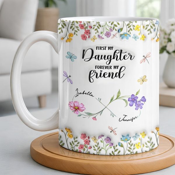 First My Daughter Forever My Friend With Flowers And Butterflies - Personalized Custom Coffee Mug - DAU280_MG First My Daughter Forever My Friend With Flowers And Butterflies - Personalized Custom Coffee Mug - DAU280_MG