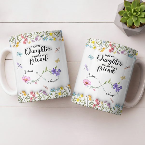 First My Daughter Forever My Friend With Flowers And Butterflies - Personalized Custom Coffee Mug - DAU280_MG First My Daughter Forever My Friend With Flowers And Butterflies - Personalized Custom Coffee Mug - DAU280_MG