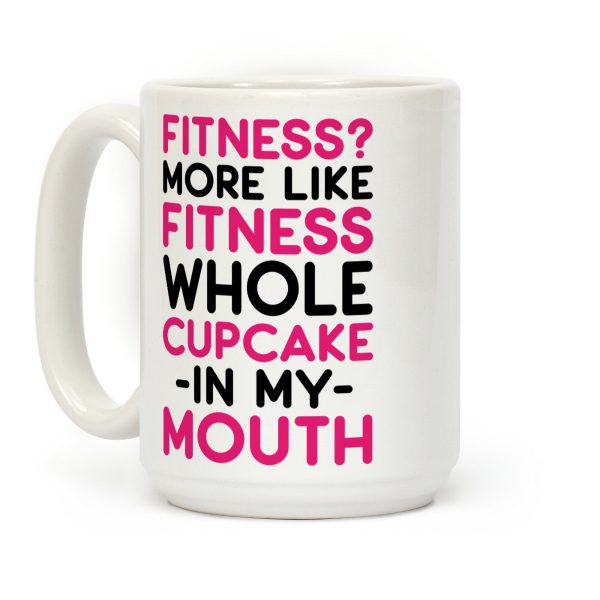 Fitness More like Fitness Whole Cupcake Coffee Mug Fitness More like Fitness Whole Cupcake Coffee Mug