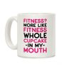 Fitness More like Fitness Whole Cupcake Coffee Mug Fitness More like Fitness Whole Cupcake Coffee Mug