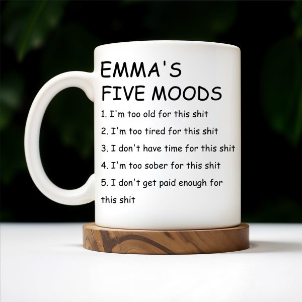 Five Moods Mug For Friends Who Are Always Over It - Personalized Custom Coffee Mug - COL038_MG
