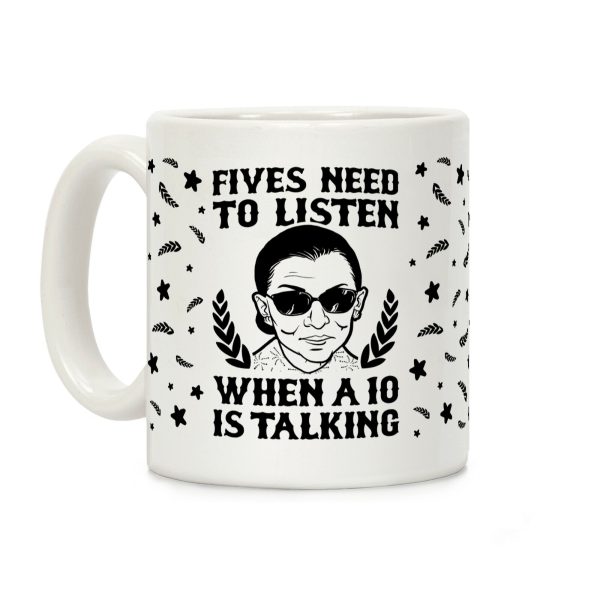 Fives Need to Listen When a 10 is Talking Coffee Mug Fives Need to Listen When a 10 is Talking Coffee Mug