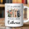 Floral Books Personalized Mug, It's a Good Day To Read a Book Reader Bookwork Gift With Custom Name Floral Books Personalized Mug, It's a Good Day To Read a Book Reader Bookwork Gift With Custom Name
