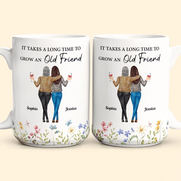 Floral Style It Takes A Long Time To Grow An Old Friend - Personalized Mug Floral Style It Takes A Long Time To Grow An Old Friend - Personalized Mug