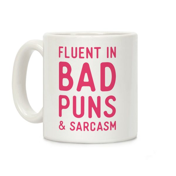 Fluent in Bad Puns and Sarcasm Coffee Mug Fluent in Bad Puns and Sarcasm Coffee Mug