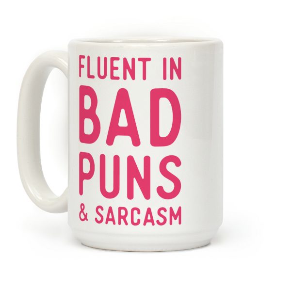 Fluent in Bad Puns and Sarcasm Coffee Mug Fluent in Bad Puns and Sarcasm Coffee Mug