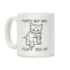 Fluffy But Will Fluff You Up Kitten Coffee Mug Fluffy But Will Fluff You Up Kitten Coffee Mug