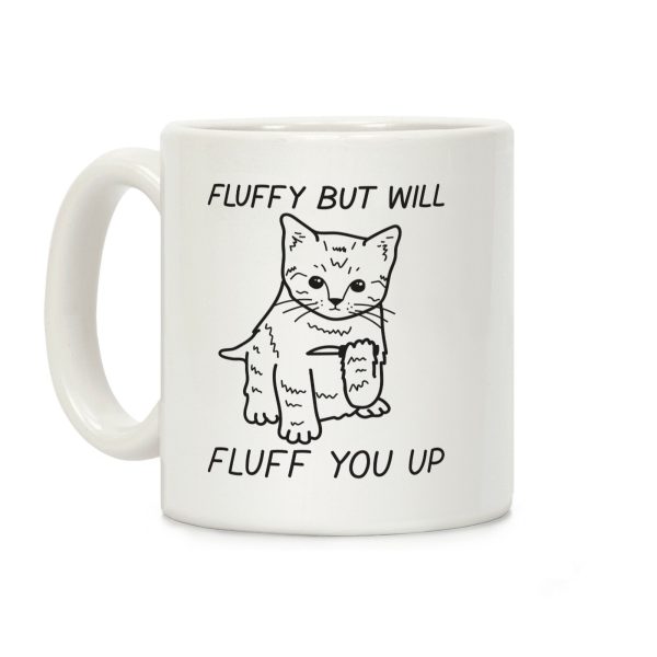 Fluffy But Will Fluff You Up Kitten Coffee Mug Fluffy But Will Fluff You Up Kitten Coffee Mug