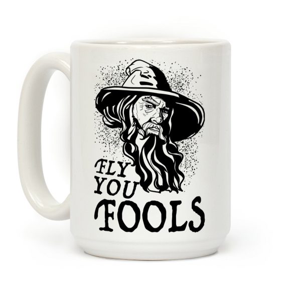 "Fly you Fools" Gandalf Coffee Mug "Fly you Fools" Gandalf Coffee Mug