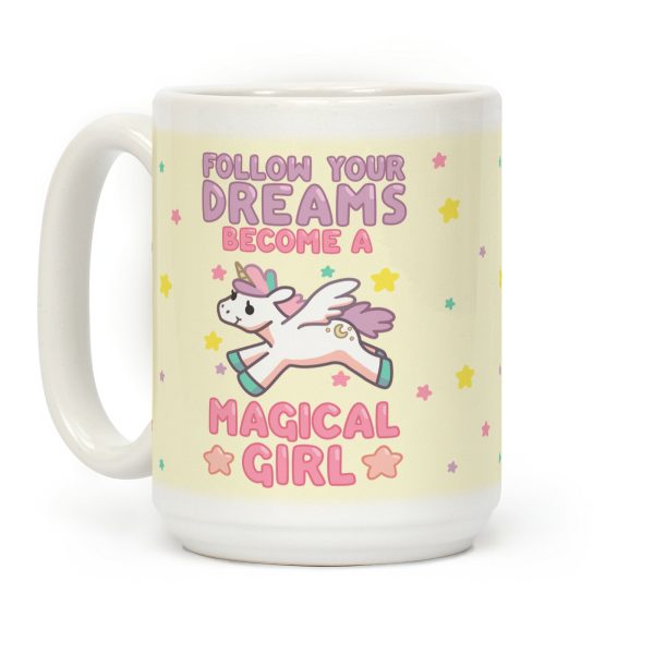 Follow Your Dreams, Become A Magical Girl Coffee Mug Follow Your Dreams, Become A Magical Girl Coffee Mug