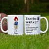Football Girl Wanker Funny White Mug, Personalized Gift