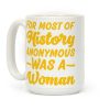 For Most of History Anonymous Was A Woman Coffee Mug