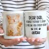 Forget Father's Day I woof/meow you everyday - Gift for Dad, Funny Personalized Cat Mug Forget Father's Day I woof/meow you everyday - Gift for Dad, Funny Personalized Cat Mug