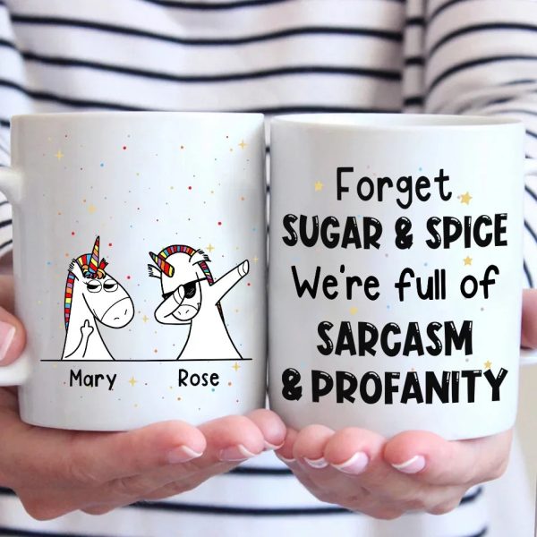 Forget Sugar And Spice - Friend Personalized Custom Mug - Christmas Gift For Best Friends, Sisters, Family Members, Coworkers Forget Sugar And Spice - Friend Personalized Custom Mug - Christmas Gift For Best Friends, Sisters, Family Members, Coworkers