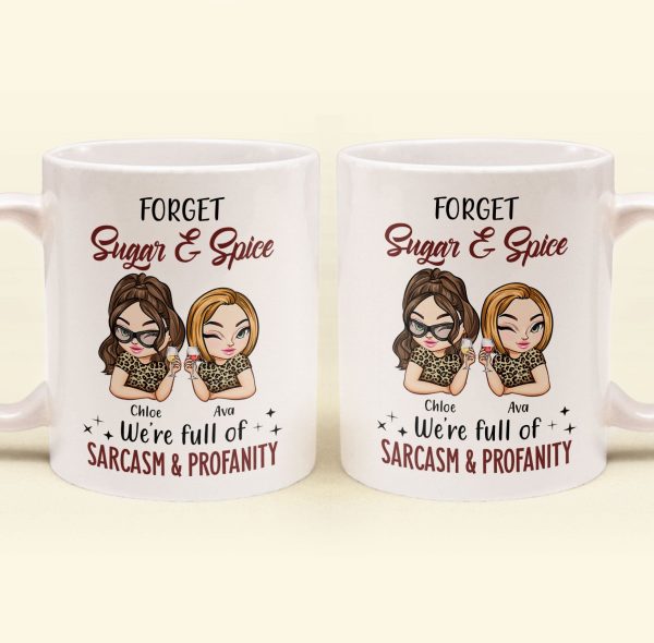 Forget Sugar & Spice We're Full Of Sarcasm & Profanity - PerSonalized Mug Forget Sugar & Spice We're Full Of Sarcasm & Profanity - PerSonalized Mug