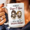 Forget Sugar & Spice We're Full Of Sarcasm & Profanity - PerSonalized Mug Forget Sugar & Spice We're Full Of Sarcasm & Profanity - PerSonalized Mug