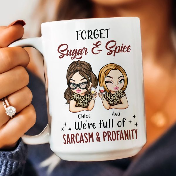 Forget Sugar & Spice We're Full Of Sarcasm & Profanity - PerSonalized Mug Forget Sugar & Spice We're Full Of Sarcasm & Profanity - PerSonalized Mug