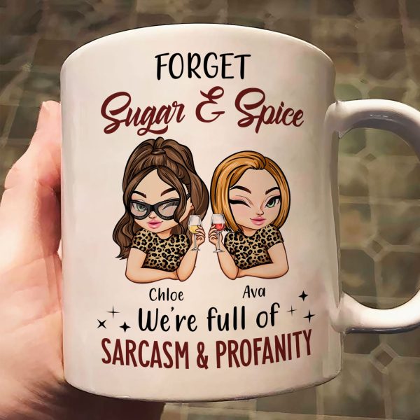 Forget Sugar & Spice We're Full Of Sarcasm & Profanity - PerSonalized Mug Forget Sugar & Spice We're Full Of Sarcasm & Profanity - PerSonalized Mug