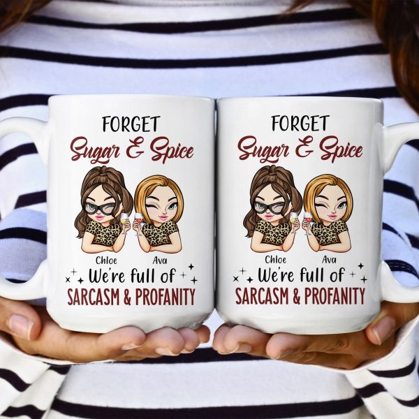 Forget Sugar & Spice We're Full Of Sarcasm & Profanity - PerSonalized Mug Forget Sugar & Spice We're Full Of Sarcasm & Profanity - PerSonalized Mug