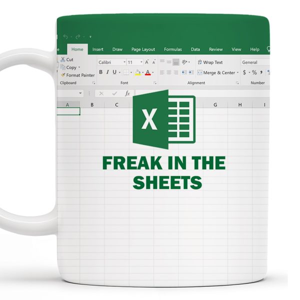 Freak In The Sheets With Excel Design - Personalized Custom Coffee Mug - COL047_MG Freak In The Sheets With Excel Design - Personalized Custom Coffee Mug - COL047_MG