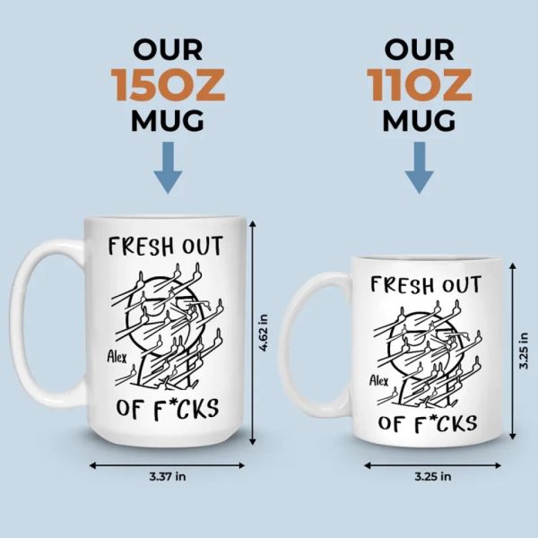Fresh Out Of Cares And Still Slaying The Day - Friend Personalized Custom Mug - Christmas Gift, Birthday Gift For Best Friends, Family Members, Coworkers, Yourself Fresh Out Of Cares And Still Slaying The Day - Friend Personalized Custom Mug - Christmas Gift, Birthday Gift For Best Friends, Family Members, Coworkers, Yourself