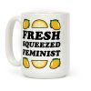 Fresh Squeezed Feminist Coffee Mug Fresh Squeezed Feminist Coffee Mug