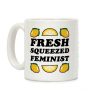 Fresh Squeezed Feminist Coffee Mug Fresh Squeezed Feminist Coffee Mug
