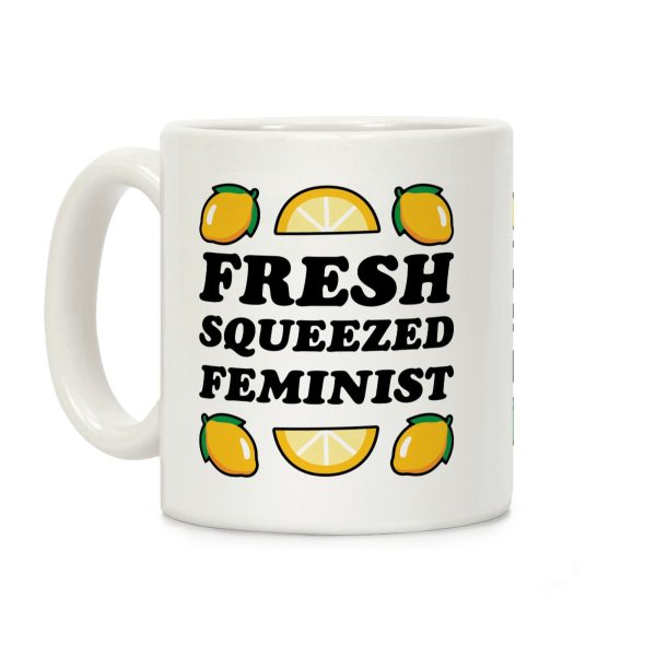 Fresh Squeezed Feminist Coffee Mug Fresh Squeezed Feminist Coffee Mug