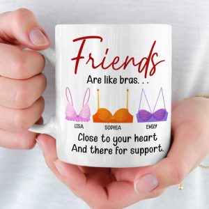 Friends Are Like Bras, Gift For Friends, Personalized Mug, Bras Friendship Mug