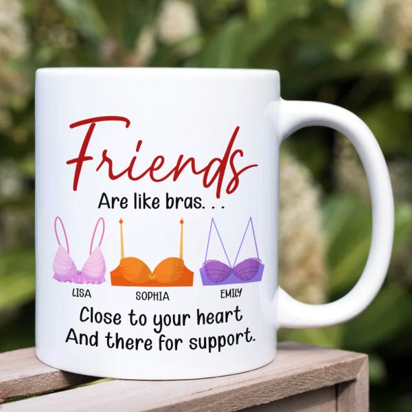 Friends Are Like Bras, Gift For Friends, Personalized Mug, Bras Friendship Mug Friends Are Like Bras, Gift For Friends, Personalized Mug, Bras Friendship Mug