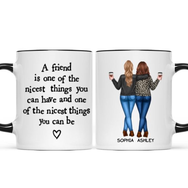 Friends Nicest Things Can Have Nicest Things Can Be Gift For Best Friends Personalized Mug Friends Nicest Things Can Have Nicest Things Can Be Gift For Best Friends Personalized Mug
